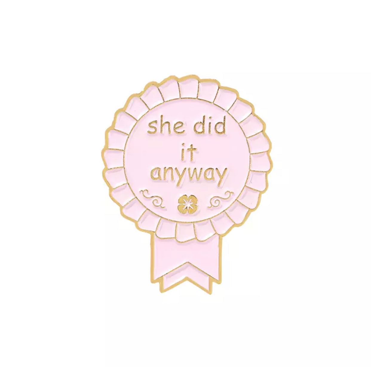 She Did it Anyway Award Ribbon Enamel Pin KISMET SHOWROOM