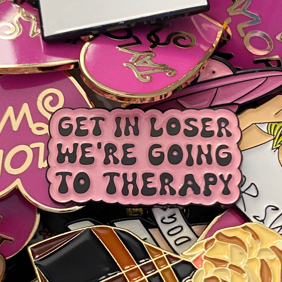 Get in Loser Therapy Enamel Pin