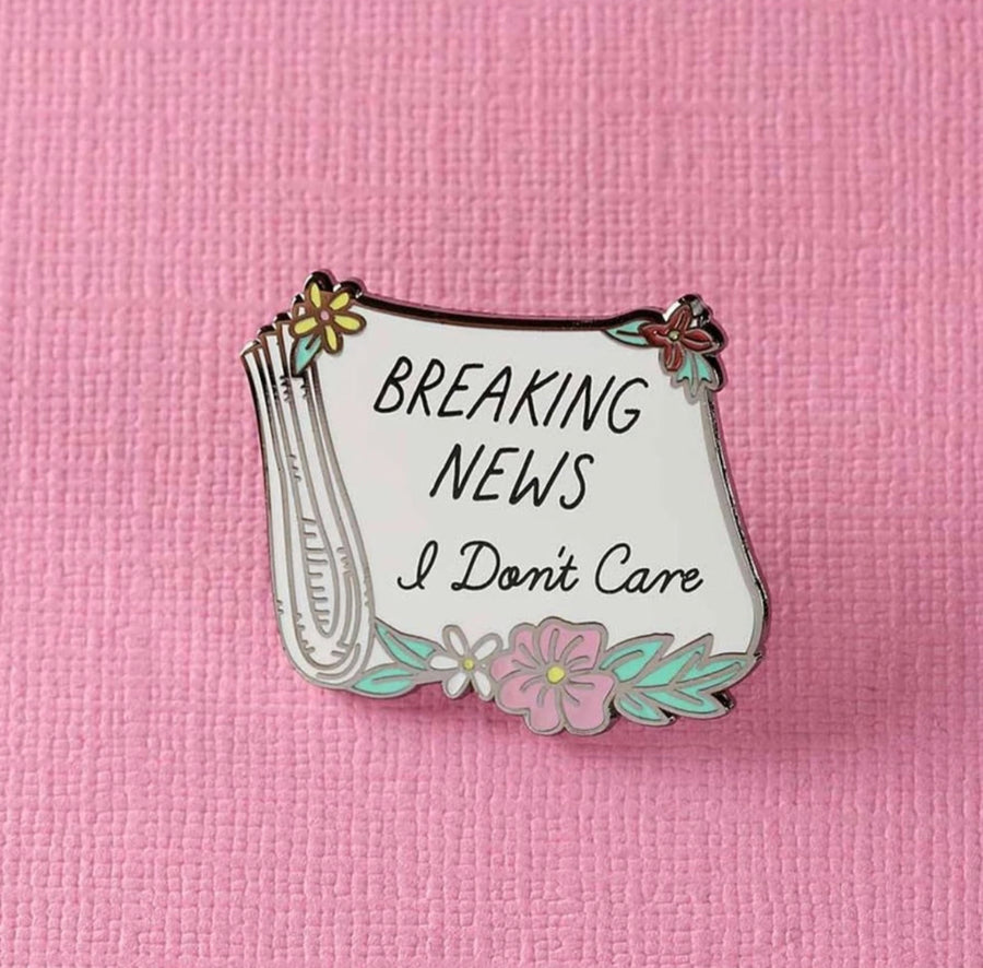 Breaking News I Don’t Care Enamel Pin