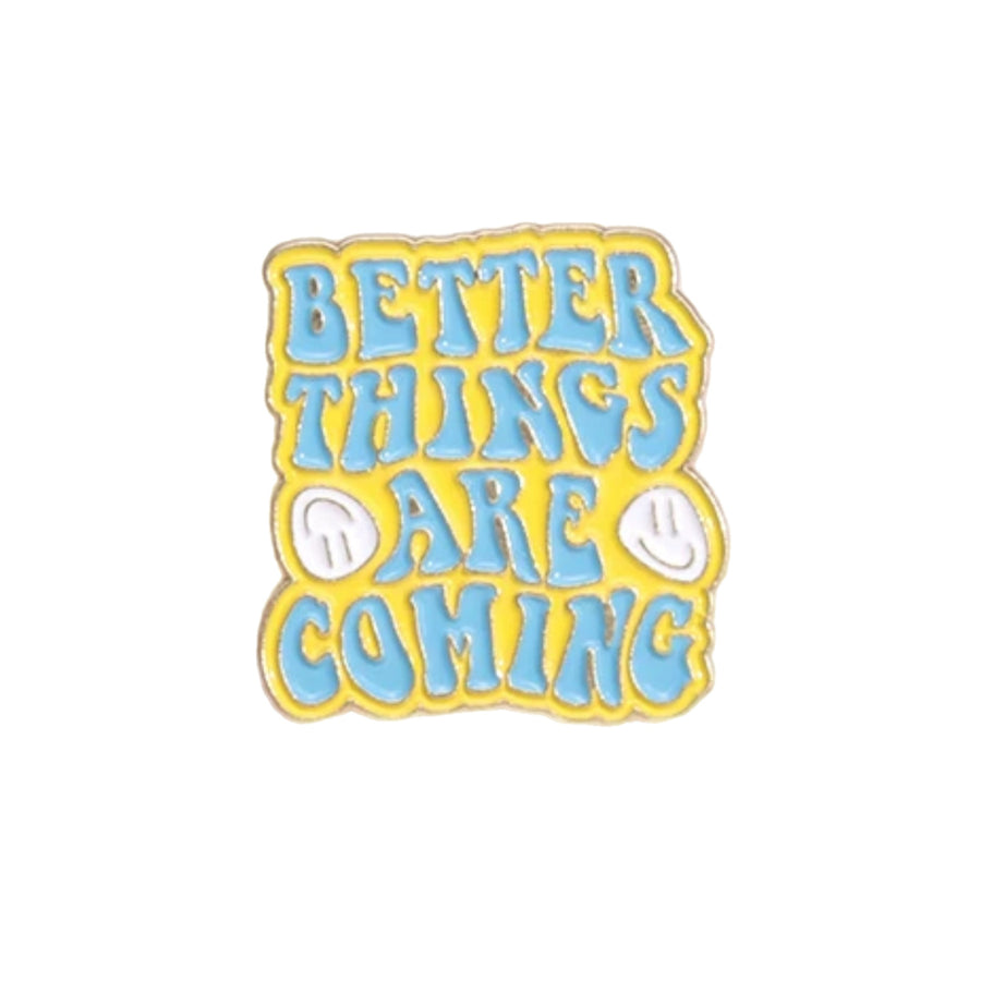 Better Things are Coming Enamel Pin