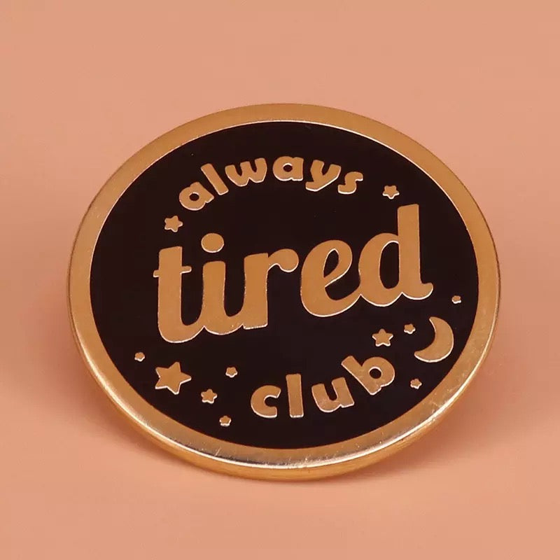 Always Tired Club Enamel Pin