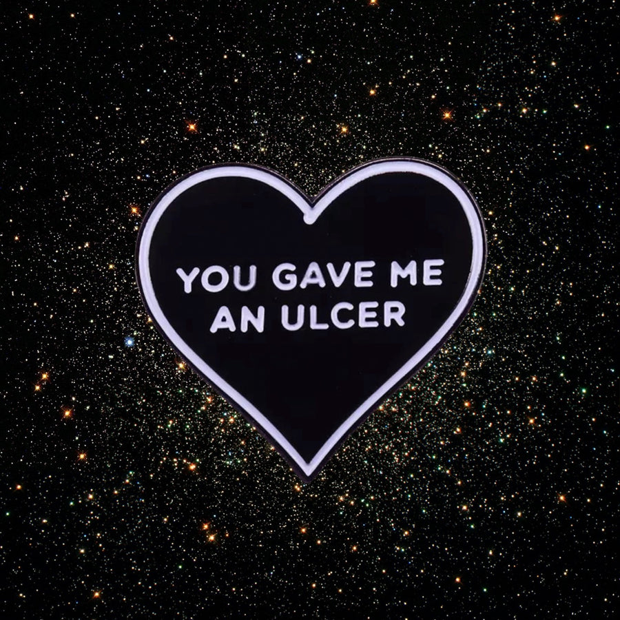 You Gave Me an Ulcer Enamel Pin