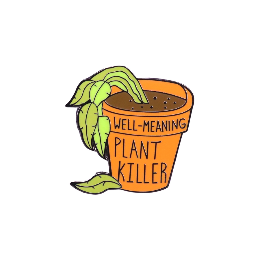 Well Meaning Plant Killer Enamel Pin
