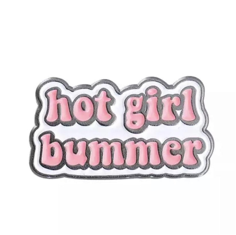 Hot Girl Bummer Enamel Pin