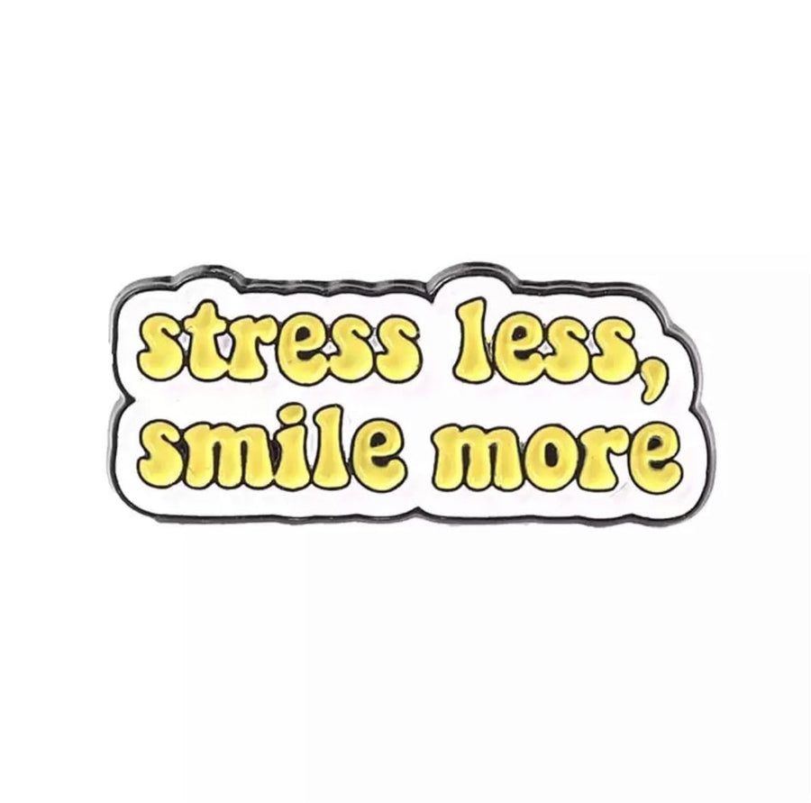 Stress Less, Smile More Enamel Pin