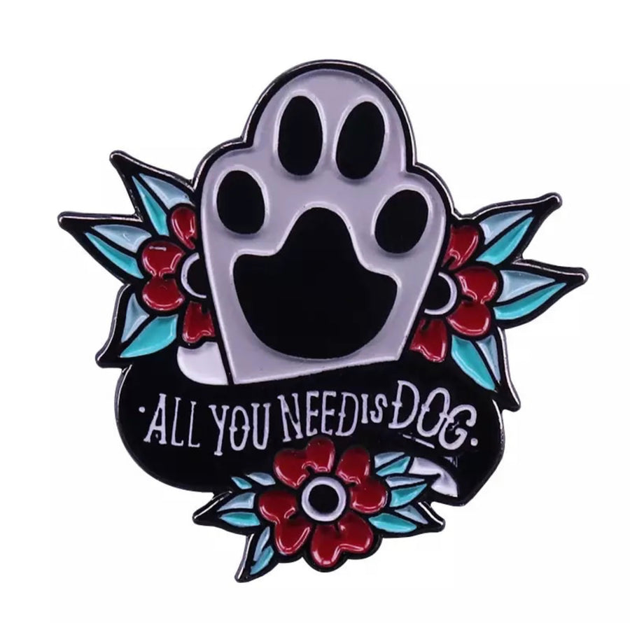 All You Need is Dog Enamel Pin