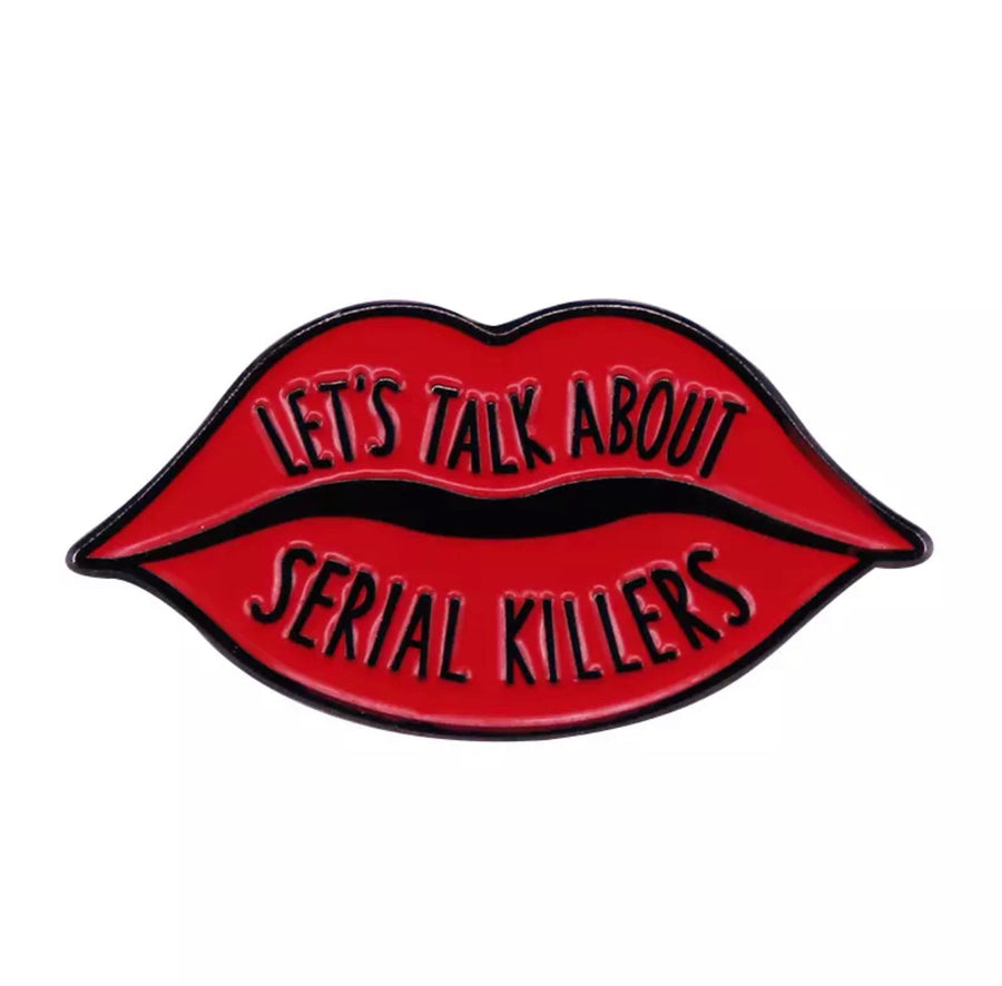 Let’s Talk About Serial Killers Lip Enamel Pin