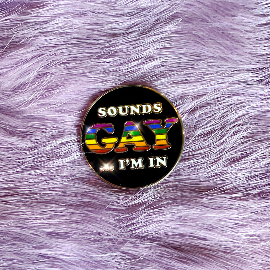 Sounds Gay Enamel Pin