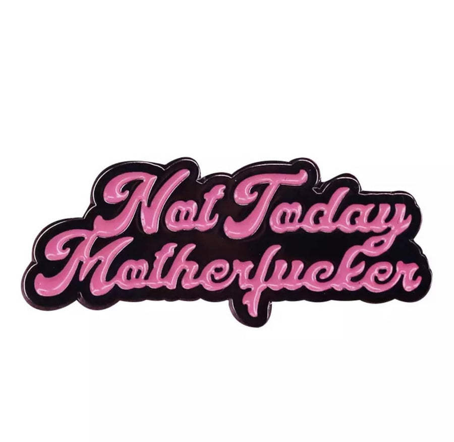 Not Today Mother Enamel Pin
